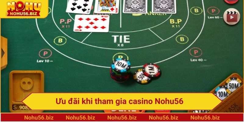 Ưu đãi khi tham gia casino Nohu56