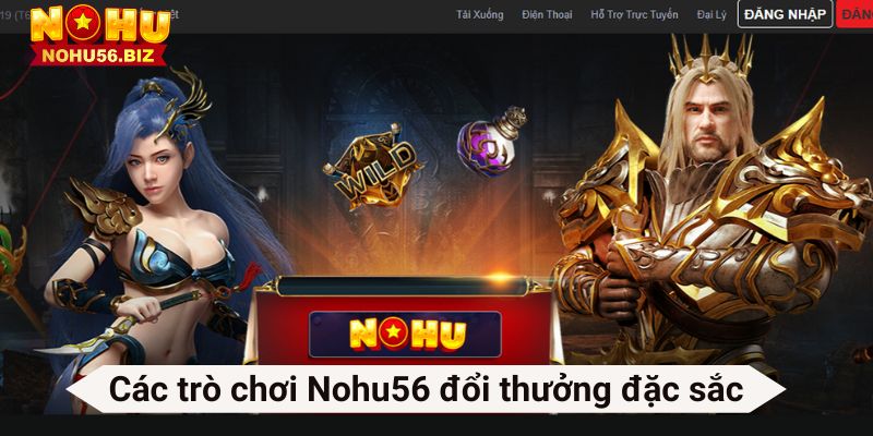 Các trò chơi Nohu56 đổi thưởng đặc sắc