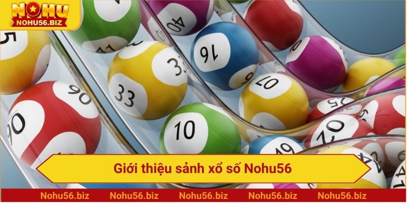 Giới thiệu sảnh xổ số Nohu56