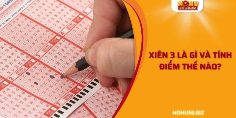 Xiên 3 là gì và tính điểm thế nào?